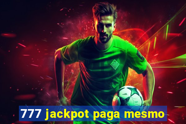 777 jackpot paga mesmo